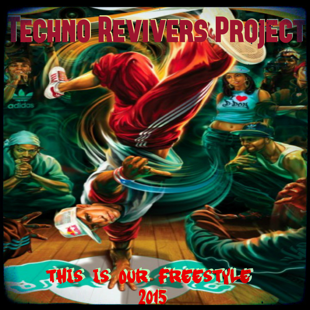 Techno Revivers Project-This Is Our Freestyle