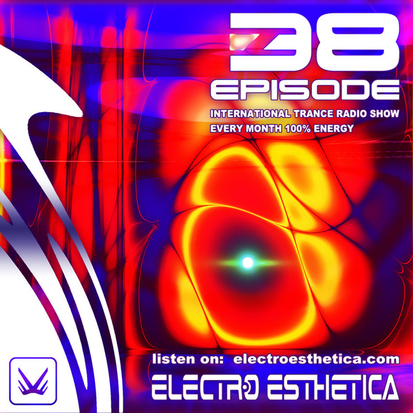 Electro Esthetica - Trance Show EPISODE - 038 