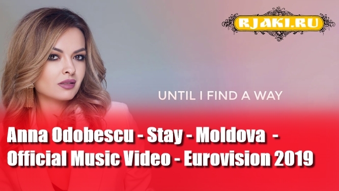 Anna Odobescu - Stay - Moldova - Official Music Video - Eurovision 2019 Anna Odobescu - Stay - Moldova - Official Music Video - Eurovision 2019