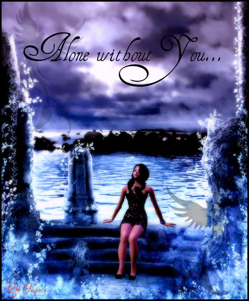 Alone Without You...